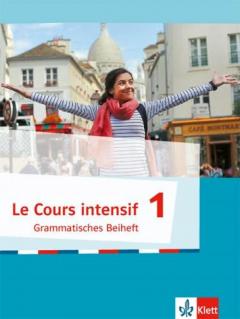 Cours intensif 1. Franzsisch als 3. Fremdsprache. Grammatisches Beiheft