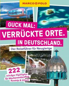 MARCO POLO Guck mal: Verrckte Orte. In Deutschland.